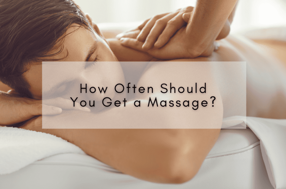 How Often Should You Get a Massage?