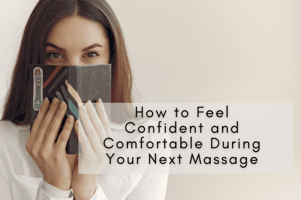 How to Feel Confident and Comfortable During Your Next Massage